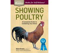 Showing Poultry: A Complete Guide To Exhibiting Your Birds. A Storey Basics Title