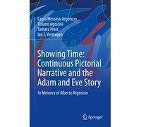 Showing Time: Continuous Pictorial Narrative and the Adam and Eve Story: In Memory of Alberto Argenton