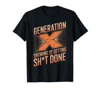 Showing Up And Getting Done Humor Generation X Funny Gen X T-Shirt