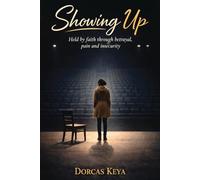 Showing Up: Held by faith through betrayal, pain and insecurity