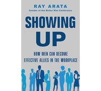Showing Up: How Men Can Become Effective Allies in the Workplace