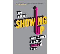Showing Up: How to Make a Greater Impact at Work