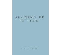 Showing Up in Time: A Reflection on Work, Presence, and Choosing What Lasts: 2 (Reflections On Time)