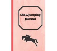 Showjumping Journal: Undated Planner for Competing and Training (Equestrian Journals (undated) and Log Books)