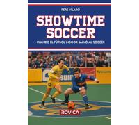Showtime Soccer: Cuando el fútbol indoor salvó al soccer