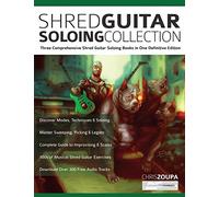 Shred Guitar Soloing Collection: Three Comprehensive Shred Guitar Soloing Books in One Definitive Edition: 3 (Learn How to Play Rock Guitar)