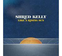Shred Kelly - Like A Rising Sun