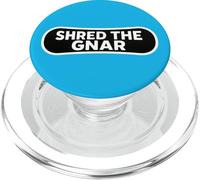 Shred The Gnar Snowboard Snowboarding Snowboarder Quote Cool PopSockets PopGrip for MagSafe