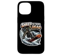 Shred Till You're Dead Skeleton Snowboarding Snowboard Quote Case for iPhone 15