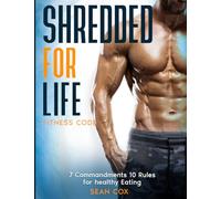 Shredded for life: 7 Commandments, 10 rules for healthy eating