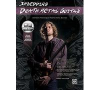 Shredding Death Metal Guitar: Extreme Technique Meets Metal Guitar (Book & CD) (Shredding Styles)