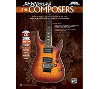 Shredding the Composers: Heavy Metal Guitar Meets 8 of the World's Greatest Classical Composers (Book, CD & DVD) (Shredding Styles)