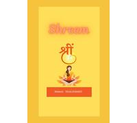 Shreem: The Power of Shreem: Unlock Wealth, Peace, and Prosperity