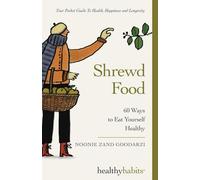 Shrewd Food: 60 Ways To Eat Yourself Healthy: 1 (Healthy Habits)