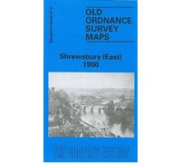 Shrewsbury (East) 1900: Shropshire Sheet 34.11 (Old O.S. Maps of Shropshire)