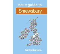 Shrewsbury (Not a Guide)