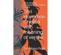 Shri Hanuman Chalisa with meaning of verses: verse meaning explained by Mr. Gaurav Choksi
