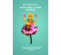 Shri Lakshmi Mata Brôto Kôtha o Lokhi Panchali: Traditional Vrata Katha and Lokhi Panchali in Bengali-English Roman Transliteration