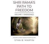 Shri Rama’s Path to Freedom: Volume 1. Emergence from Worldly Existence