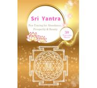 Shri Yantra Sacred Geometry Tracing Book: Hindu Mandala Art Meditation for Wealth and Prosperity: 30-Day Mindful Practice to Attract Abundance, Success, and Inner Peace