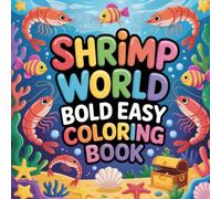 Shrimp World Bold Easy Coloring Book: shrimp relaxation women coloring book simple, shrimp stress relief kids color book, shrimp ocean focus teens ... shrimp crustacean stress relief women book