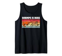 Shrimps is Bugs Funny Entomology Bug Lover Tank Top