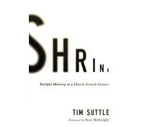 Shrink: Faithful Ministry in a Church-Growth Culture