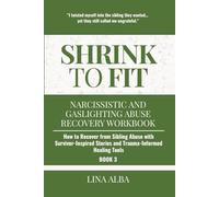 Shrink to Fit: Narcissistic and Gaslighting Abuse Recovery Workbook: How to Recover from Sibling Abuse with Survivor-Inspired Stories and ... and Gaslighting Abuse Recovery Workbooks)