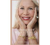 Shrink Your Menopause Belly: 5 steps to better shape and health after 50