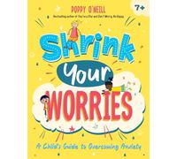 Shrink Your Worries: A Child's Guide to Overcoming Anxiety