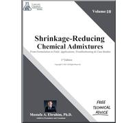 Shrinkage-Reducing Chemical Admixtures - From Formulation to Field: Applications, Troubleshooting & Case Studies: 10 (Concrete Chemical Admixtures)