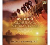 SHRIVASTAV BALUJI - INDIAN CLASSICAL INTERACTIONS - CD - P2222z