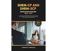SHRM-CP and SHRM-SCP Certification Exam Prep 2026 - 2027: A Simplified, Comprehensive Study Guide Aligned with SHRM BASK, with 250 Practice Questions and Detailed Answer Explanations