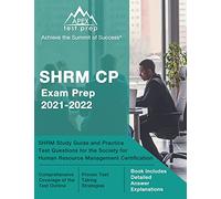 SHRM CP Exam Prep 2021-2022: SHRM Study Guide and Practice Test Questions for the Society for Human Resource Management Certification: [Book Includes Detailed Answer Explanations]