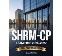 SHRM CP Exam Prep 2026-2027: Complete Study Guide with 1000+ Practice Questions & Detailed Answers to Ace the Society for Human Resource Management Certified Professional Test