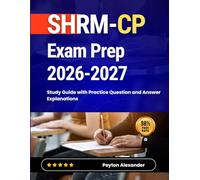 SHRM-CP Exam Prep 2026-2027: Study Guide with Practice Question and Answer Explanations