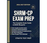 SHRM-CP EXAM PREP: Master the SHRM BASK Mindset, Ace Situational Judgment Questions, and Pass First Try | 700+ Practice Questions, Detailed Rationales & 30-Day Study Plan