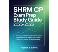 SHRM CP Exam prep Study Guide 2025-2026: Empowering Your HR Journey: The Ultimate Guide to Conquering the SHRM-CP Exam 2025-2026 With 1000 Practice Questions and Answers Explained