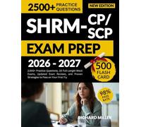 SHRM-CP/SCP EXAM PREP 2026-2027: 2,500+ Practice Questions, 10 Full-Length Mock Exams, Updated Exam Reviews, and Proven Strategies to Pass on Your First Try
