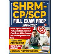 SHRM-CP/SCP Full Exam Prep: The Strategic Logic Method: Master Situational Judgment (SJI), Use the 11th Hour Protocol, and Prepare in 30 Days. Includes 15 Full Mock Tests, an Exam Simulator and More