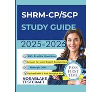 SHRM-CP/SCP STUDY GUIDE 2025-2026: Packed with 3 Full Practice Tests, 600+ Questions, Strategic Drills, Full Answer Keys and Expert Explanations