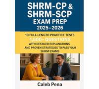 SHRM-CP & SHRM-SCP Exam Prep 2025-2026: 10 Full-Length Practice Tests, 1,500+ Questions with Detailed Explanations, and Proven Strategies to Pass Your SHRM Exams