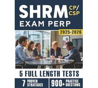 SHRM-CP & SHRM-SCP Exam Prep 2025-2026: omprehensive Prep for HR Professionals with 7 Proven Strategies, Subject Reviews, 5 Full-Length Practice Tests and 900+ Questions with Detailed Explanations