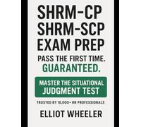 SHRM-CP & SHRM-SCP Exam Prep 2025-2026: The Strategic HR Professional's Guide to Passing the First Time | Master the Situational Judgment Test with a Simple 3-Step Framework, 300+ Targeted Questions.