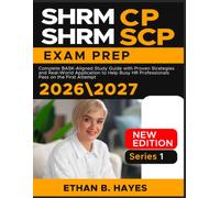 SHRM-CP SHRM-SCP EXAM PREP 2026 7: Complete BASK-Aligned Study Guide with Proven Strategies and Real-World Application to Help Busy HR Professionals Pass on the First Attempt