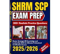 SHRM SCP EXAM PREP 2025-2026: Master Strategic HR Knowledge and Leadership Skills for Ultimate Professional Certification Success