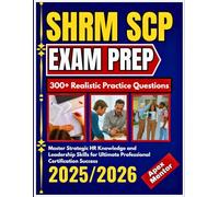 SHRM SCP EXAM PREP 2025-2026: Master Strategic HR Knowledge and Leadership Skills for Ultimate Professional Certification Success
