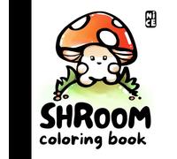 Shroom Coloring Book: A Cute Mushroom Coloring Book for Adults