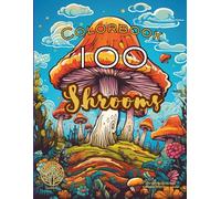Shrooms: A Psychedelic Mushroom Coloring Book for Adults: 100 Unique Fungi Designs with Lined Note Pages & Smart Flip Layout for Relaxation, Creativity & Stress Relief (Colorbook Coloring Books)