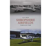 Shropshire Airfields Through Time
